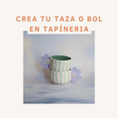 CREA TU TAZA O BOL EN TAPINERIA