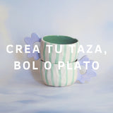 CREA TU TAZA, BOL O PLATO 39,90€ (reserva 19,90€)